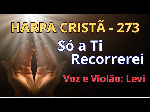Harpa Cristã - 273 - Só a Ti Recorrerei - Levi - com letra