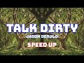 Jason Derulo - Talk Dirty (Speed Up / Fast / Nightcore)