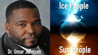 [Story of the Ice People, and Sun People] Told by Dr.Umar Johnson