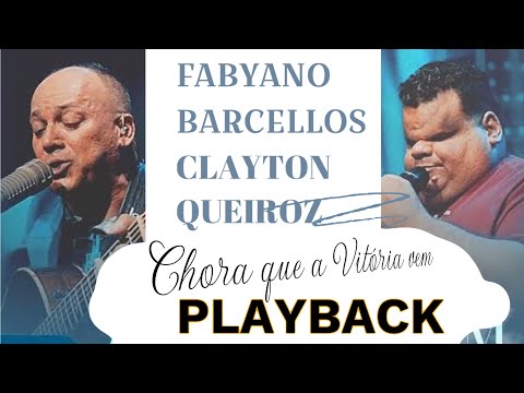 FABYANO BARCELLOS E CLAYTON QUEIROZ - CHORA QUE A VITÓRIA VEM AO VIVO PLAYBACK