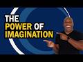 Your Greatest Resource Is Imagination: Why You Must Dream Bigger