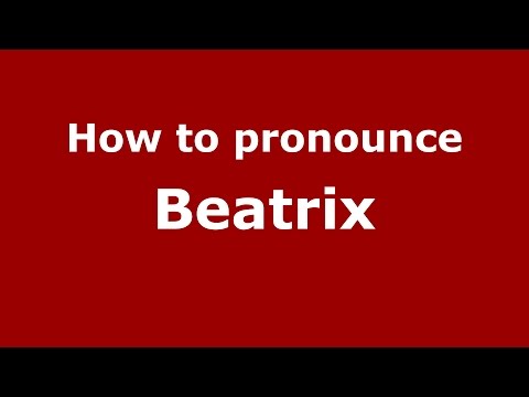 How to pronounce Beatrix (American English/US)  - PronounceNames.com