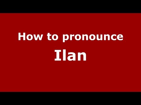 How to pronounce Ilan (Spanish/Argentina) - PronounceNames.com