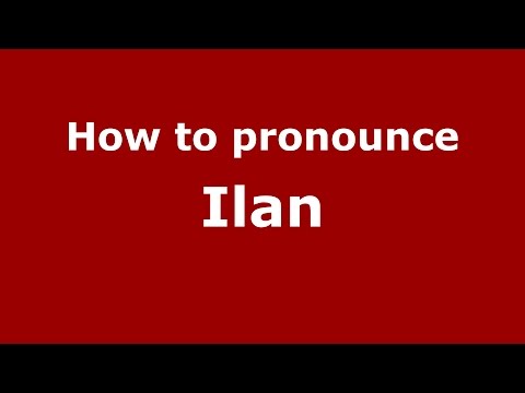 How to pronounce Ilan