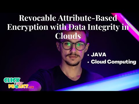 Java Cloud Computing Projects Revocable Attribute Based Encryption Clickmyproject