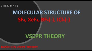 STRUCTURE DETERMINATION of SF4, XeF4, BF4(-) & ICl4(-) FROM VSEPR THEORY/CONCEPT IN CHEMISTRY