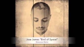 Jose James - Bird Of Space [Manousos Remix]