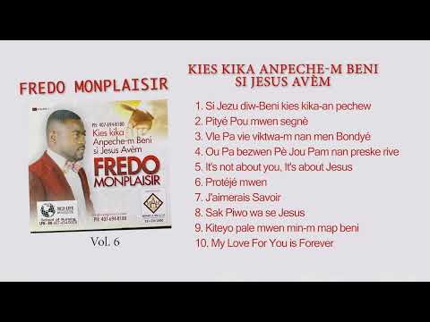 Kies Kika Anpeche m Beni si Jesus Avem I Fredo Monplaisir I Vol.  6