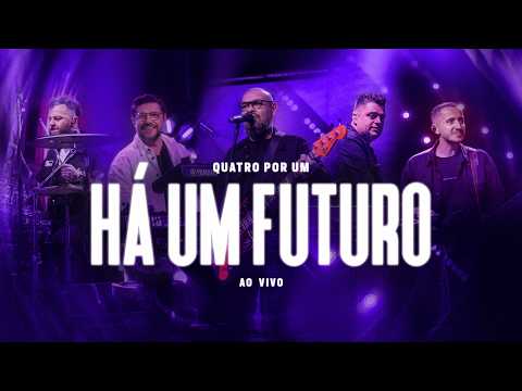 Há Um Futuro - Quatro Por Um (Clipe Oficial)