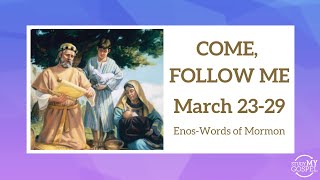 COME, FOLLOW ME | MAR 23-29 | ENOS-WORDS OF MORMON