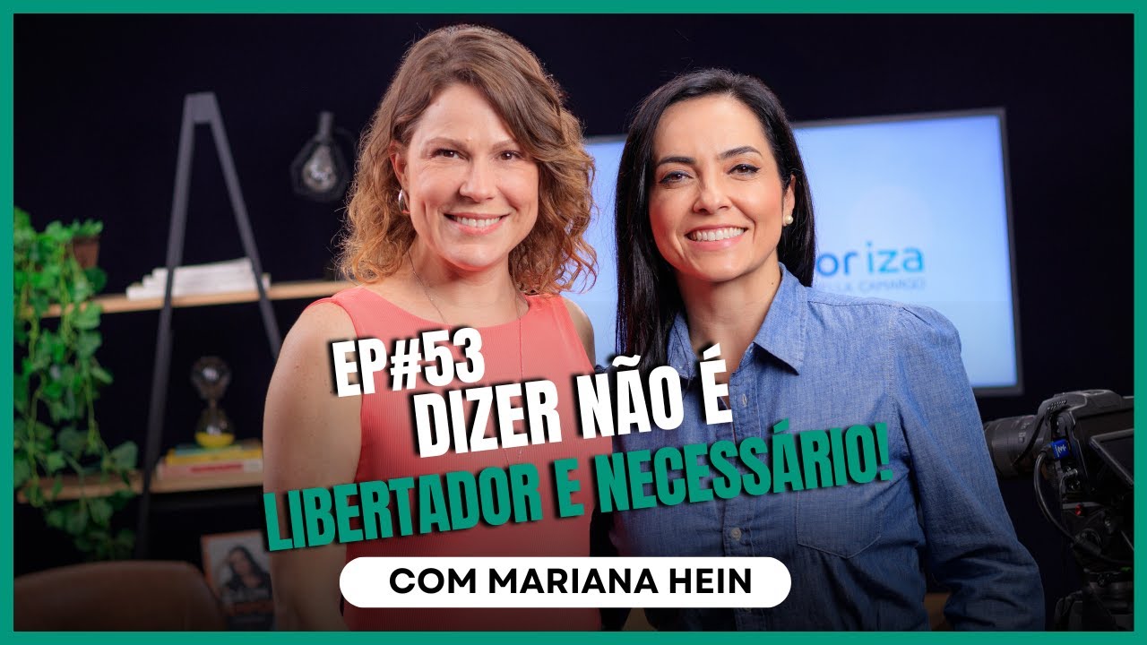 Dizer não é libertador e necessário! com Mariana Hein no InteriorIza