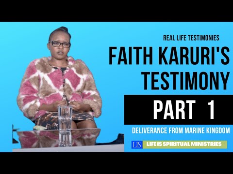 Life Is Spiritual Presents Real Life Testimonies - Faith Karuri's Deliverance From Marine Kingdom