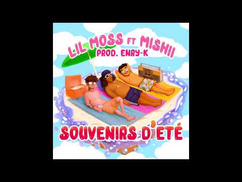 LIL MOSS - SOUVENIRS D’ETÉ FT MISHII, ENRY-K