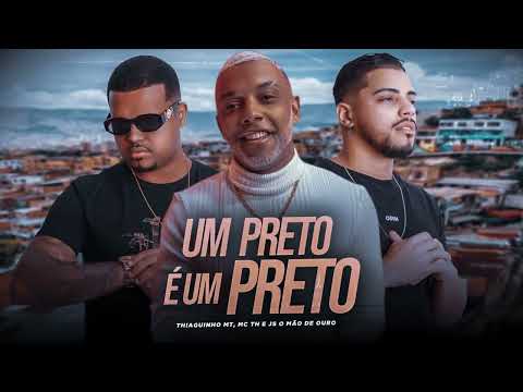 Um Preto é Um Preto - Thiaguinho MT, Mc Th  prod. JS o Mão de Ouro (Audio oficial)
