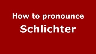 How to pronounce Schlichter