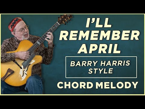 I'll Remember April - Chord Melody-Barry Harris Style