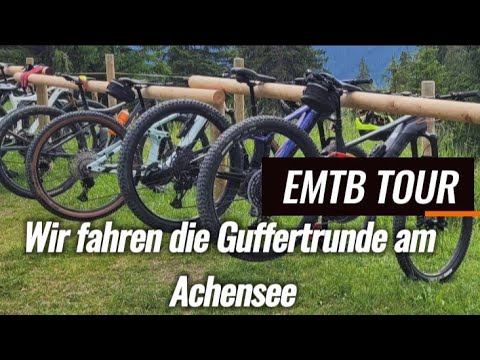 EMTB TOUR Wir fahren die Guffertrunde am Achensee.