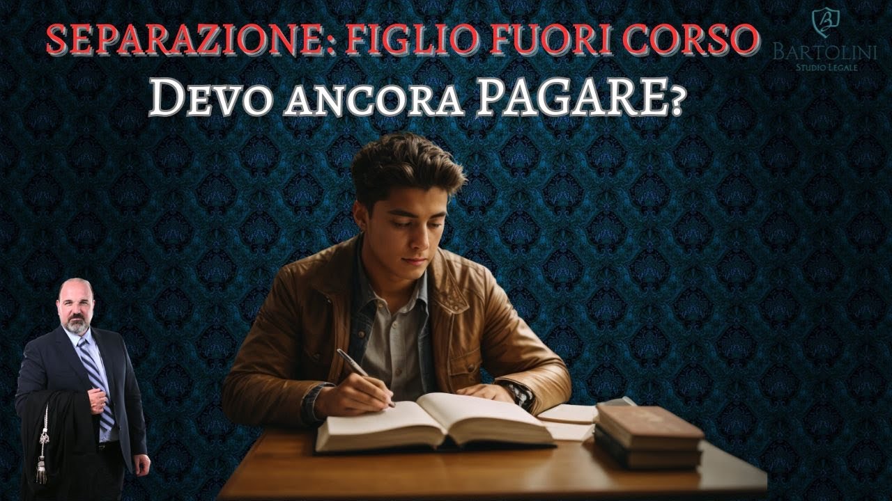 SEPARAZIONE: Figlio FUORI CORSO, Devo ancora PAGARE?