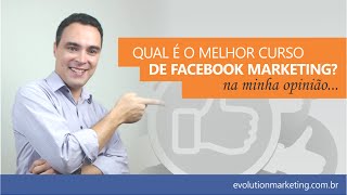Qual é o melhor curso de FACEBOOK MARKETING?