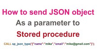 How to send JSON object as a parameter to stored procedure