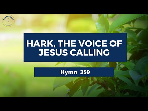 Hark, the Voice of Jesus Calling Adventist Hymn 359🌷🌼