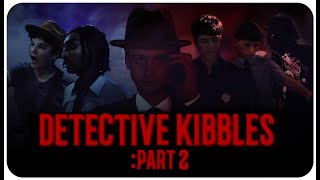 Detective Kibbles: Part 2