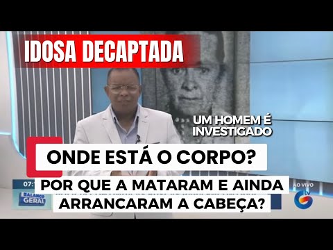CORPO DE IDOSA DECAPTADA EM LAJEDO AINDA NÃO FOI ENCONTRADO. UM HOMEM É INVESTIGADO