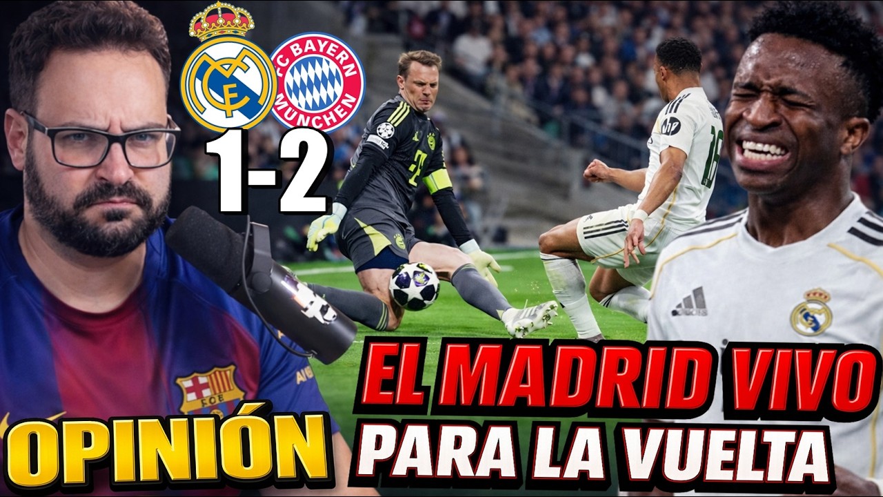 El REAL MADRID sigue VIVO tras PERDER 1-2 con el BAYERN y TODO ABIERTO para la VUELTA - OPINIÓN