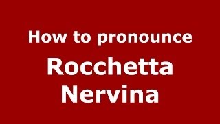 How to pronounce Rocchetta Nervina