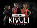 KIVULI EPISODE 1 FULL HD 1080P