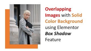 How to design overlapping images with solid color background using Elementor Box Shadow