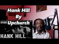 Upchurch Hank Hill MY REACTION