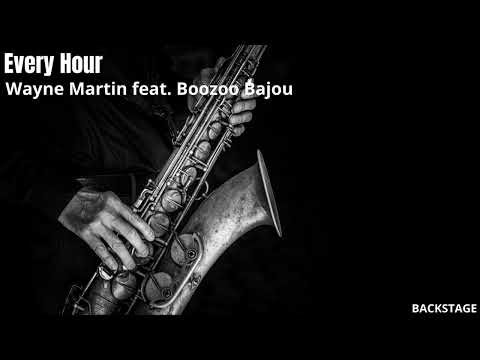 Wayne Martin feat. Boozoo Bajou - Every Hour