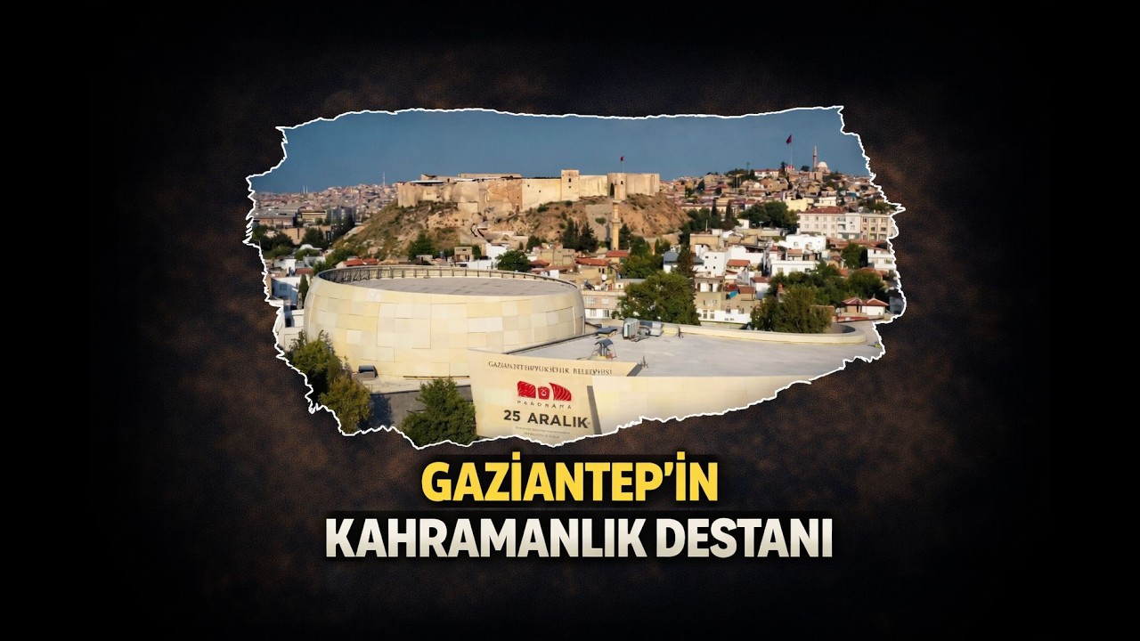 GAZİANTEP'İN KAHRAMANLIK DESTANI...