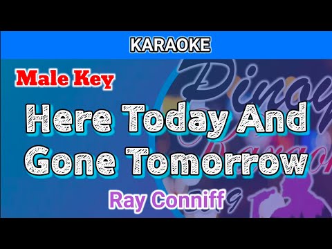 Here Today And Gone Tomorrow by Ray Conniff (Karaoke : Male Key)
