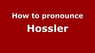 How to pronounce Hossler