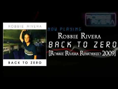 Robbie Rivera - Back To Zero feat. Denise Rivera (Robbie Rivera Reworked 2009 Mix)