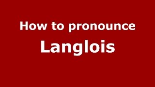How to pronounce Langlois
