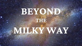 Beyond the Milky Way - Space Documentary 2022