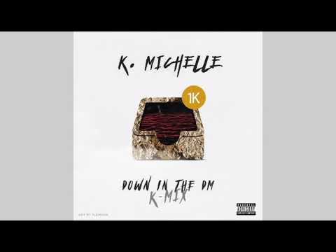 K. Michelle - Down In The DM (K - Mix)