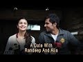 A Date On Highway With Randeep And Alia