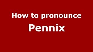 How to pronounce Pennix