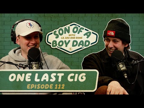 One Last Cig - Son of a Boy Dad: Episode #112