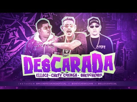MC CHEFE CORINGA E SHEVCHENKO E ELLOCO - DESCARADA