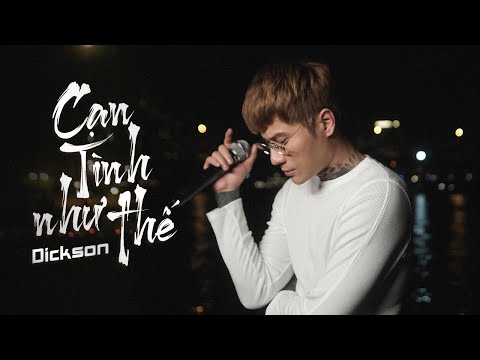 CẠN TÌNH NHƯ THẾ - DICKSON x LÊ CHÍ TRUNG | Cạn Tàu Ráo Máng...