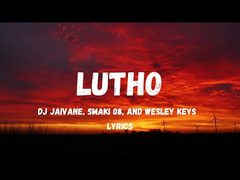 DJ Jaivane, SMAKI 08 & Wesley Keys &ndash; Lutho (Official Lyrics)