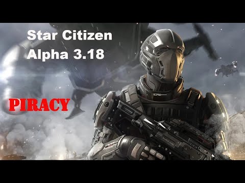 Star Citizen Piracy 3.18