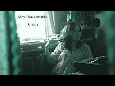 CHIYORI - Fantasia feat. Senninsho