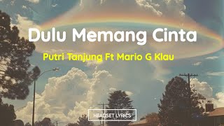 Download lagu Putri Tanjung Ft. Mario G Klau - Dulu Memang Cinta (Lirik Lagu) mp3