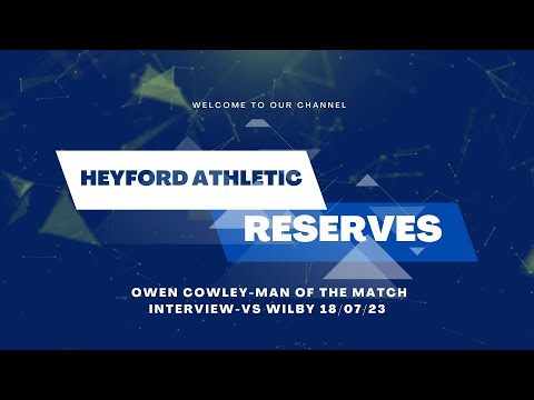 Owen Cowley-Man of the match interview Vs Wilby FC PRE SEASON 18/07/23